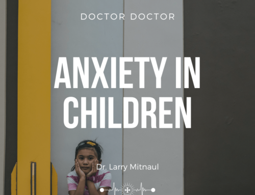 Doctor, Doctor – Anxiety in Children
